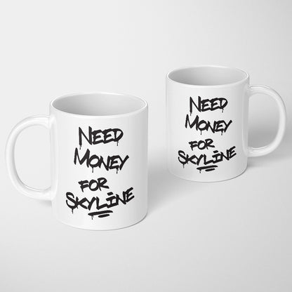 A Tea Cup / Coffe Mug — "Need money for Skyline"