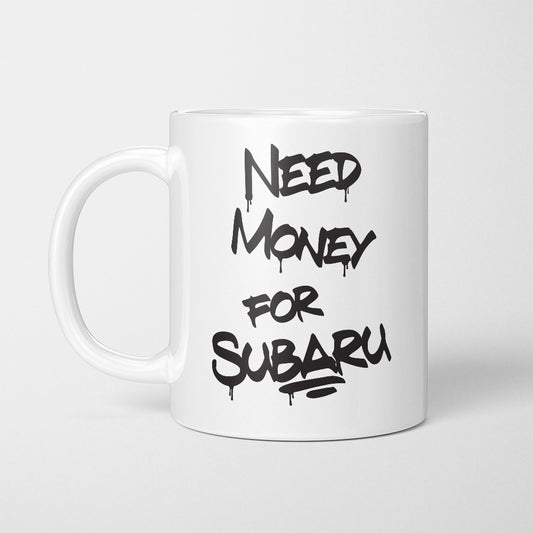 A Tea Cup / Coffe Mug — "Need money for Subaru"