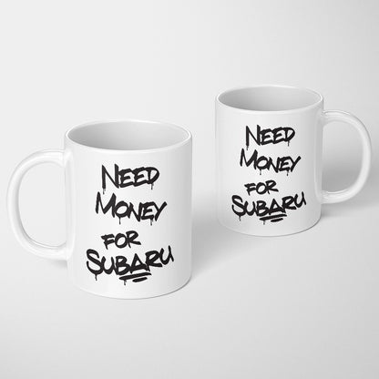 A Tea Cup / Coffe Mug — "Need money for Subaru"