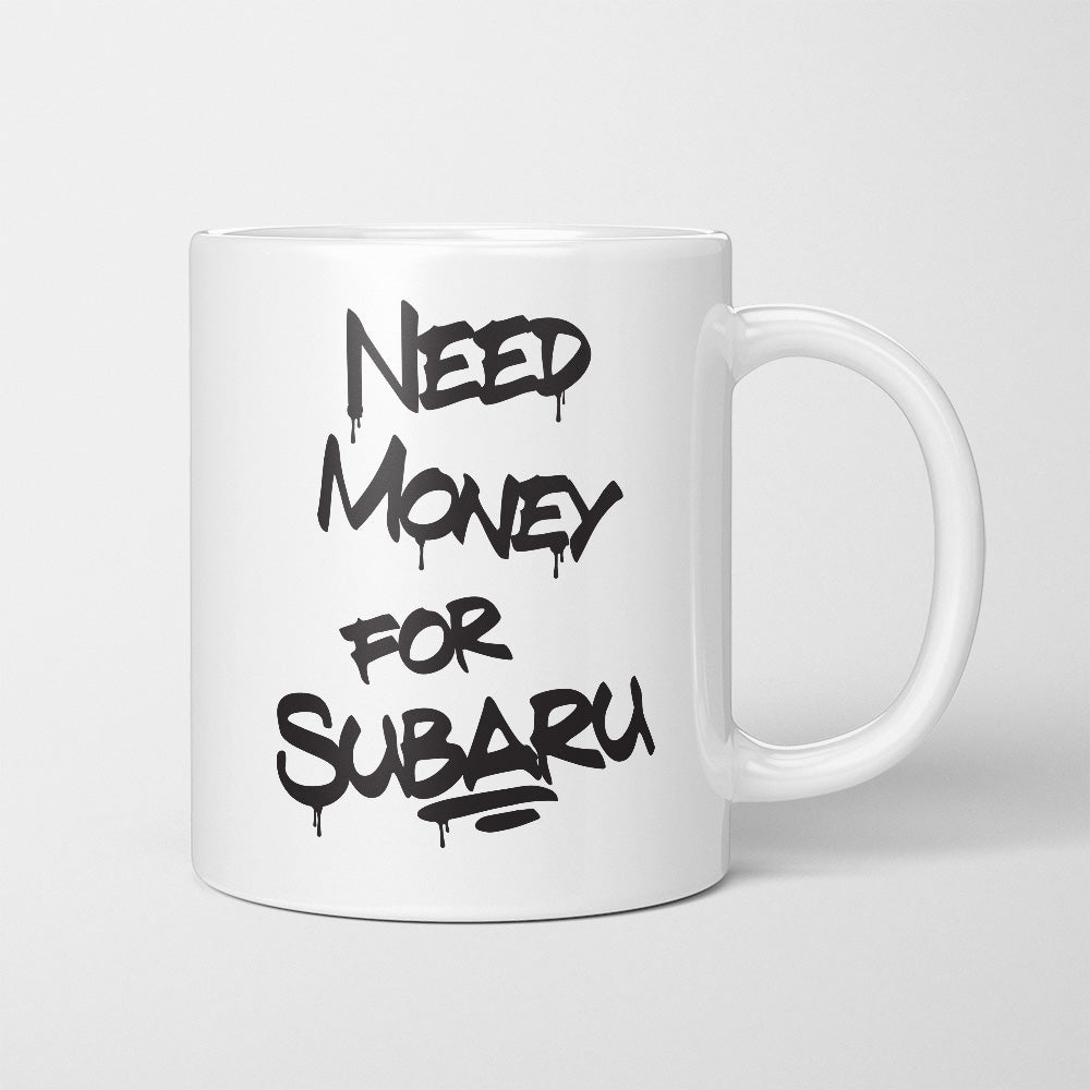 A Tea Cup / Coffe Mug — "Need money for Subaru"