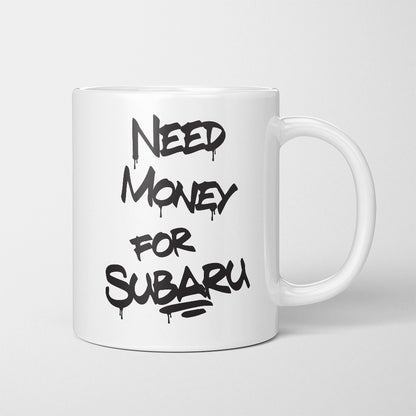 A Tea Cup / Coffe Mug — "Need money for Subaru"