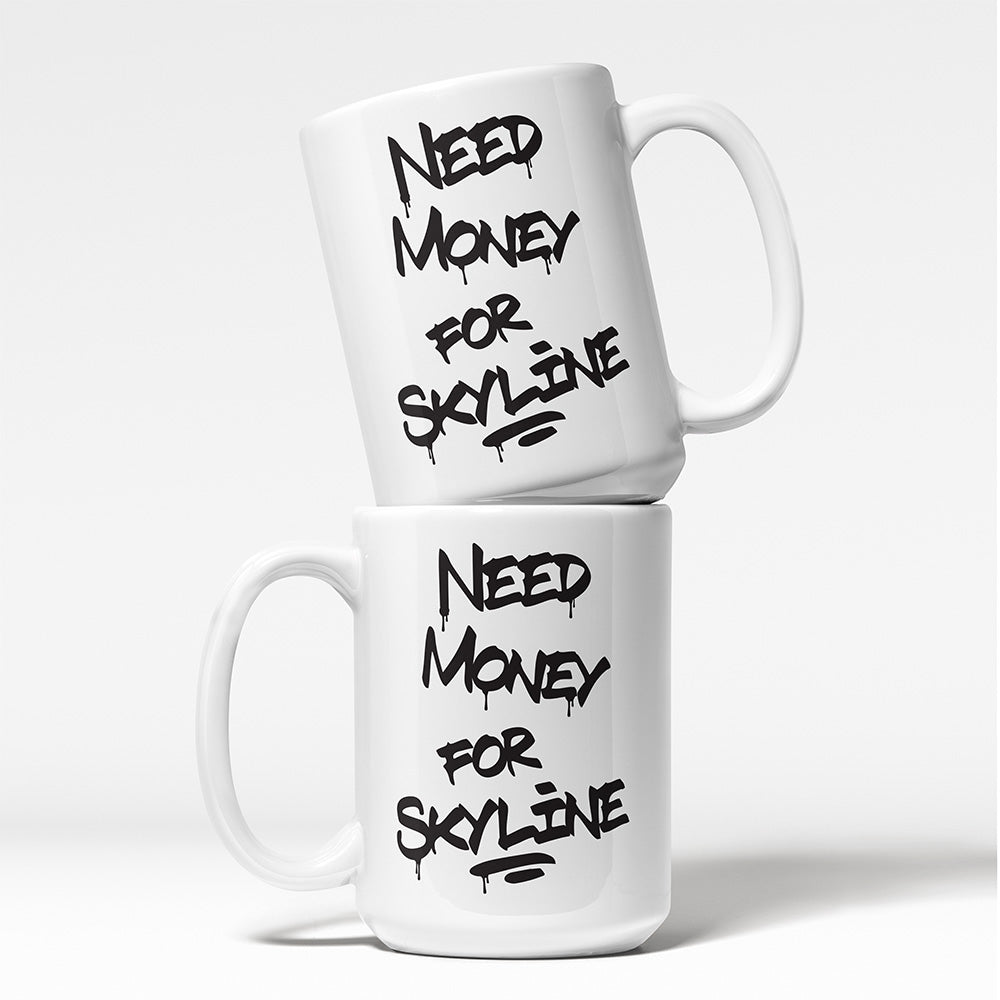 A Tea Cup / Coffe Mug — "Need money for Skyline"