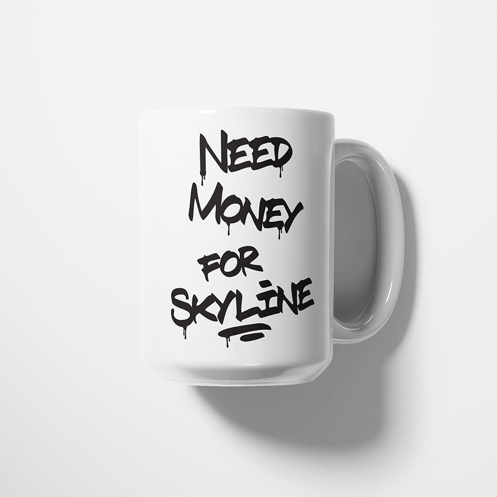 A Tea Cup / Coffe Mug — "Need money for Skyline"