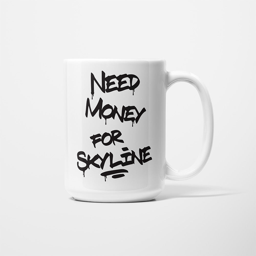 A Tea Cup / Coffe Mug — "Need money for Skyline"