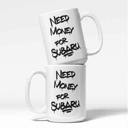 A Tea Cup / Coffe Mug — "Need money for Subaru"