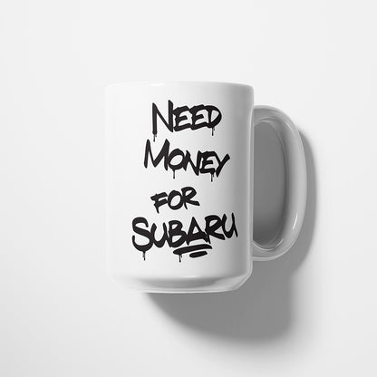 A Tea Cup / Coffe Mug — "Need money for Subaru"