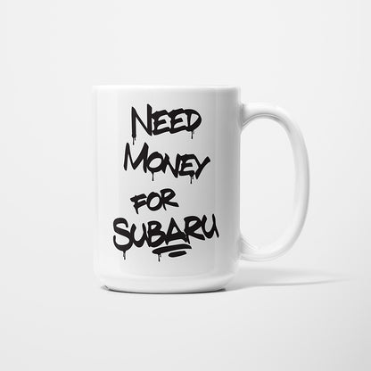 A Tea Cup / Coffe Mug — "Need money for Subaru"